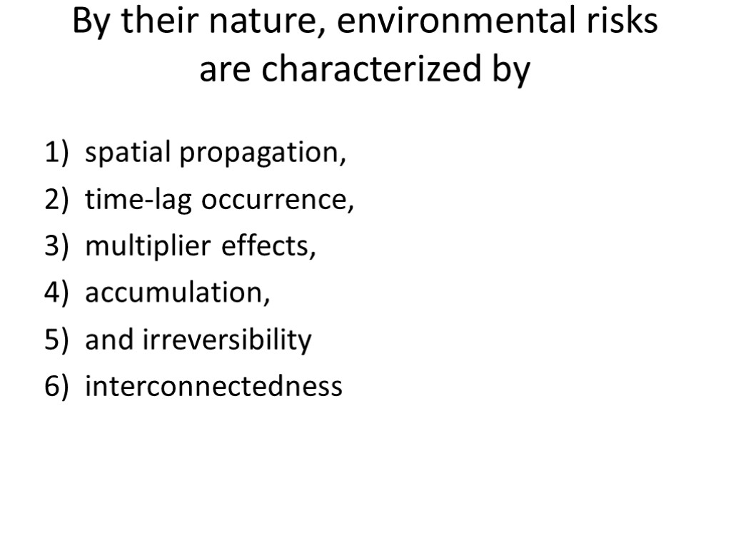 By their nature, environmental risks are characterized by spatial propagation, time-lag occurrence, multiplier effects,